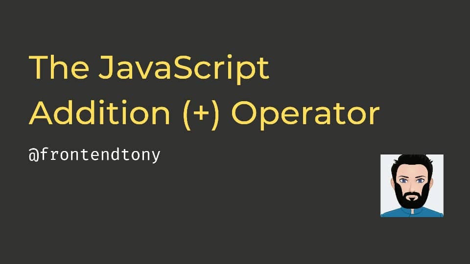 The Basics: JavaScript Addition Operator (+)